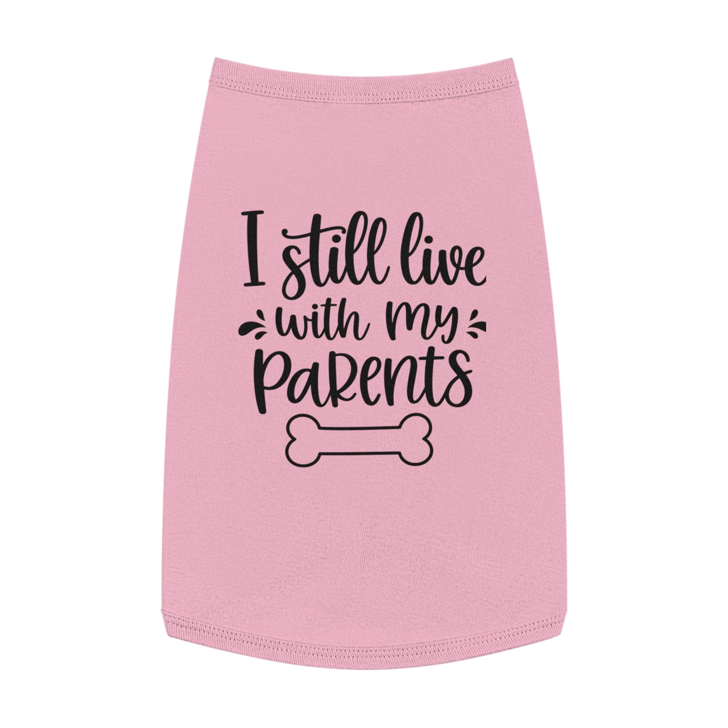 Pet Tank Top — "I Still Live With My Parents" Funny Dog Shirt