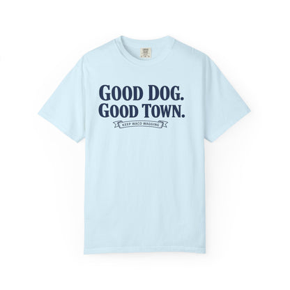 Good Dog. Good Town. Tee — Keep Waco Wagging Dog Lover Shirt