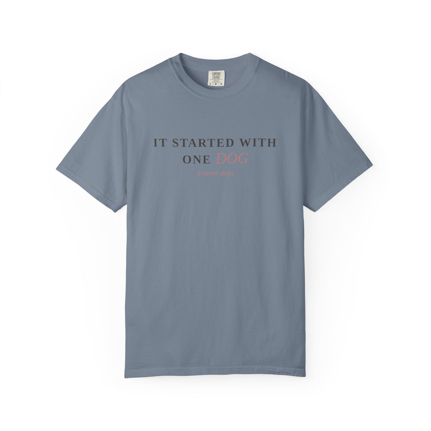 "It Started With One Dog" T-Shirt — Funny Multi-Dog Lover Tee
