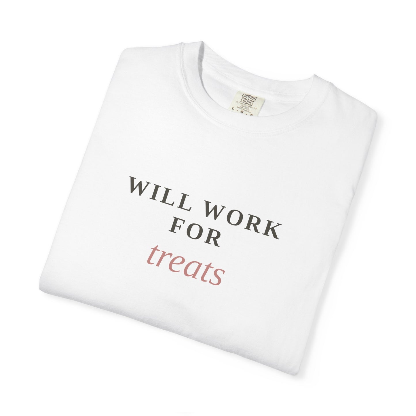 Will Work For Treats T-Shirt — Funny Dog Lover Tee