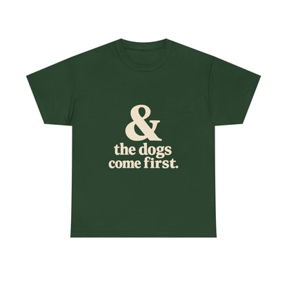 T-Shirt — “& the dogs come first.” Vintage Typography Dog Lover Tee