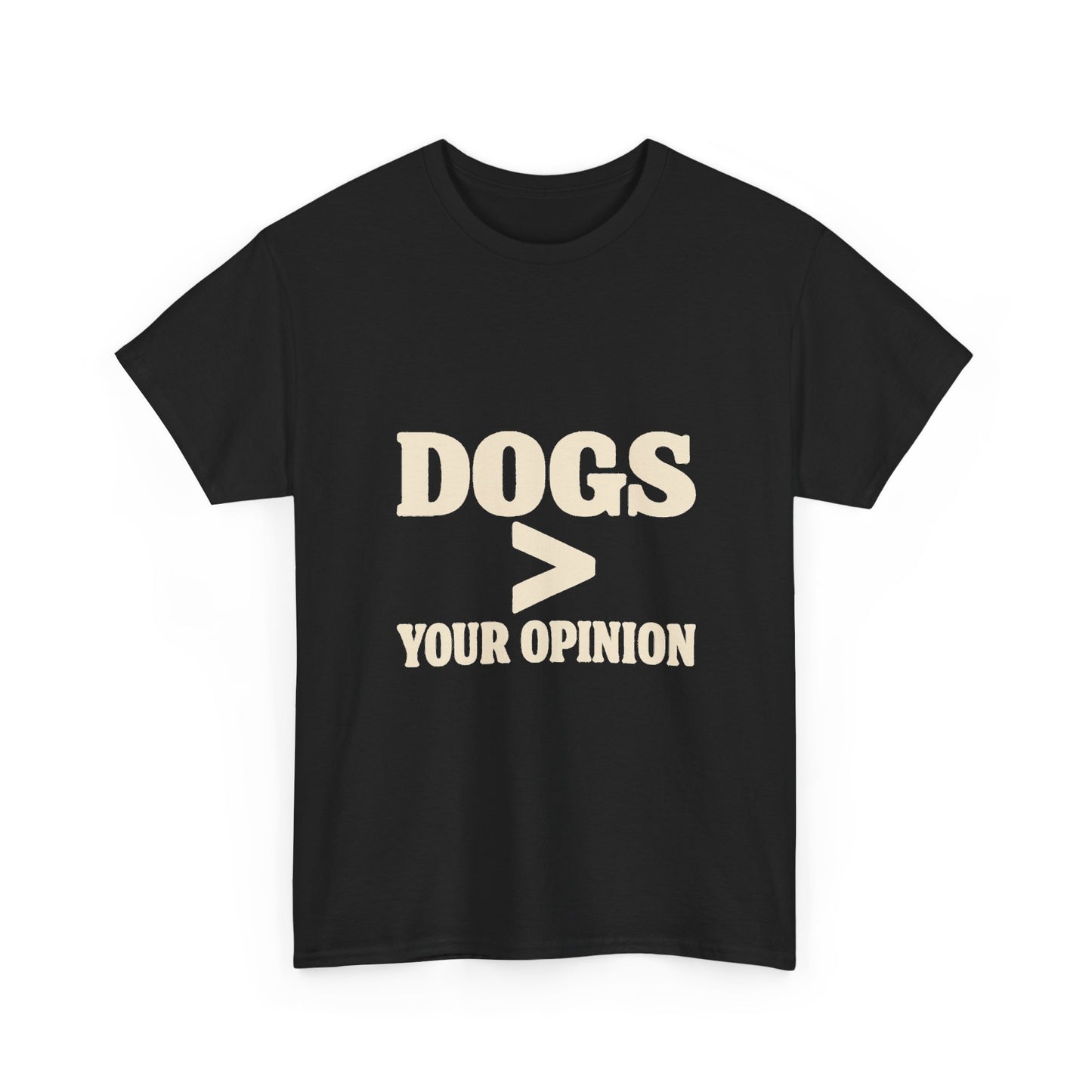 Dogs > Your Opinion T‑Shirt — Funny Dog Lover Tee