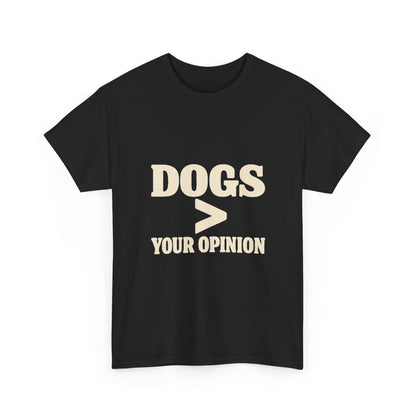 Dogs > Your Opinion T‑Shirt — Funny Dog Lover Tee