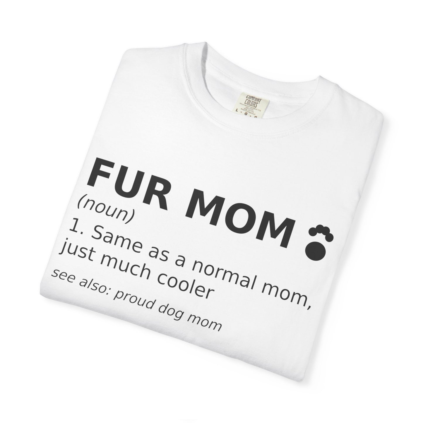 Fur Mom T-Shirt — Funny Dog Mom Definition Tee