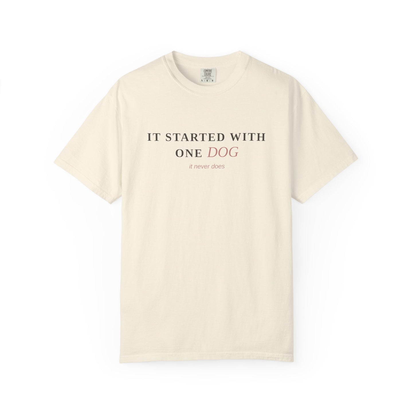 "It Started With One Dog" T-Shirt — Funny Multi-Dog Lover Tee