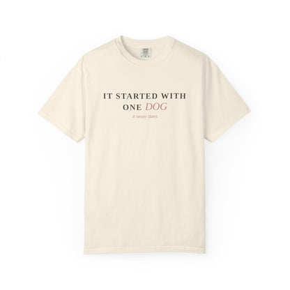 "It Started With One Dog" T-Shirt — Funny Multi-Dog Lover Tee