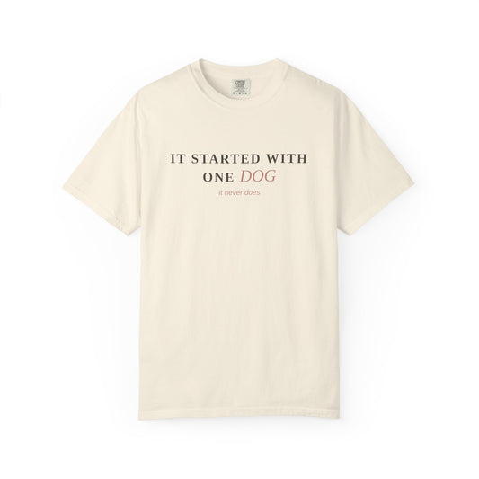 "It Started With One Dog" T-Shirt — Funny Multi-Dog Lover Tee