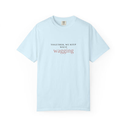 Waco Wagging Tee — "Together, We Keep Waco Wagging" Dog Lover T-Shirt